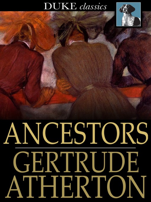 Title details for Ancestors by Gertrude Atherton - Available